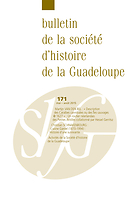 Bulletin de la société d’histoire de la Guadeloupe : Basse-Terre, Le couvent des Capucins. Apport de l’archéologie à la connaissance du quartier Saint-François. Création, évolution et pérennisation d’un espace urbain