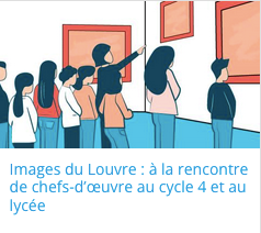 Parcours magistère : Images du Louvre « à la rencontre de chefs-d’œuvre au cycle 4 et au lycée »