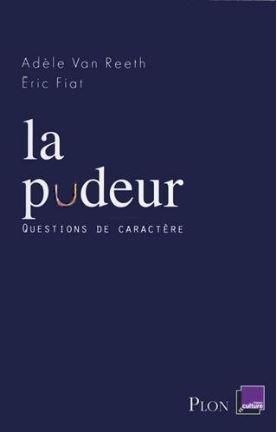 La Pudeur. Eloge d'une manière d'être malheureusement désuète par Adèle Van Reeth et Eric Fiat