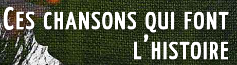 Ces chansons qui font l'histoire.png