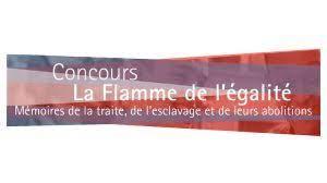 8ème édition du concours national La Flamme de l'égalité - thème reconduit : « Travailler en esclavage »