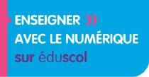 Eduscol - Enseigner avec le numérique