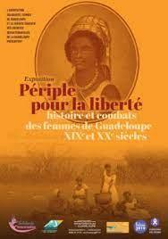 Exposition itinérante "Périple pour la liberté : histoire et combat des femmes de Guadeloupe- XXIe et XXe siècles